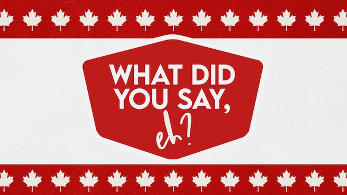 What Did You Say, Eh? image number null